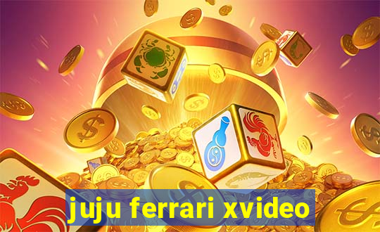 juju ferrari xvideo